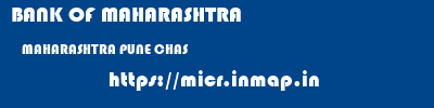 BANK OF MAHARASHTRA  MAHARASHTRA PUNE CHAS   micr code